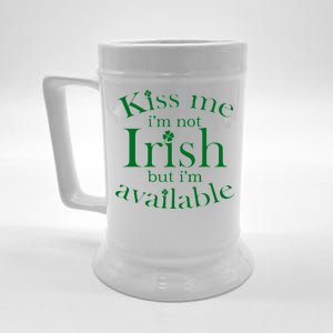 Kiss me I'm Not Irish But I'm Available  Beer Stein