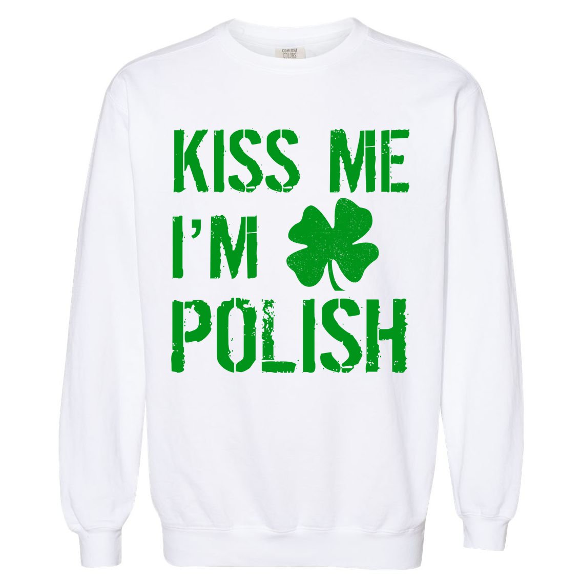 Kiss Me I'm Polish St. Patrick's Day Garment-Dyed Sweatshirt