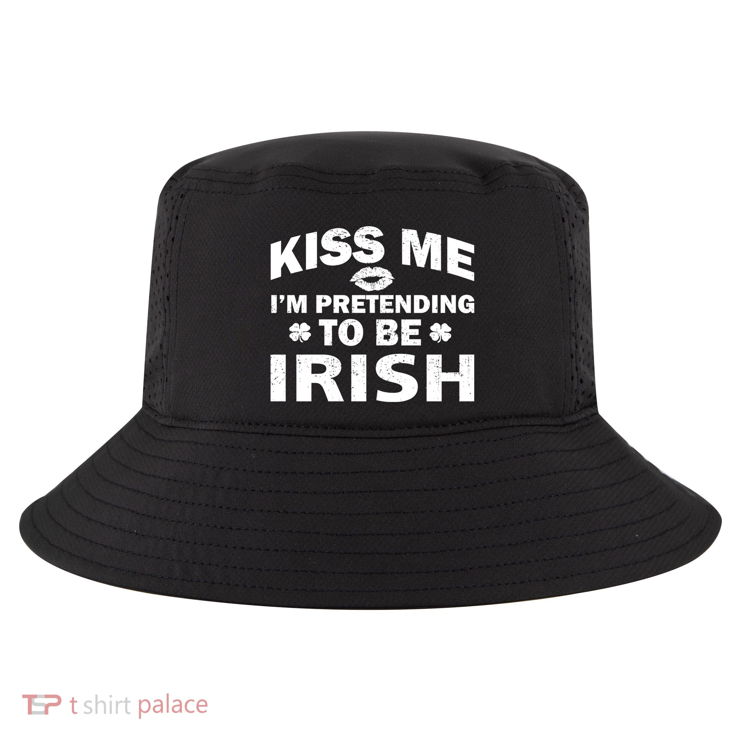 Kiss Me I'm Pretending To Be Irish Cool Comfort Performance Bucket Hat