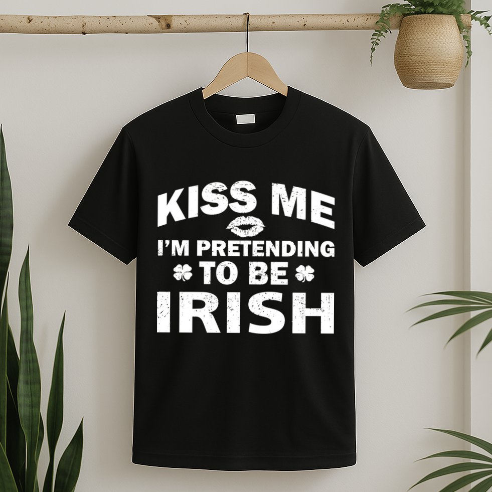 Kiss Me I'm Pretending To Be Irish T-Shirt