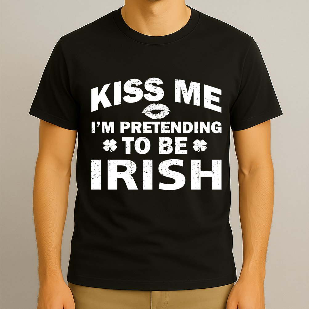 Kiss Me I'm Pretending To Be Irish T-Shirt