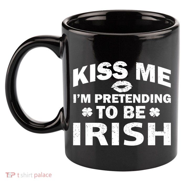 Kiss Me I'm Pretending To Be Irish 11oz C Handle Ceramic Mug