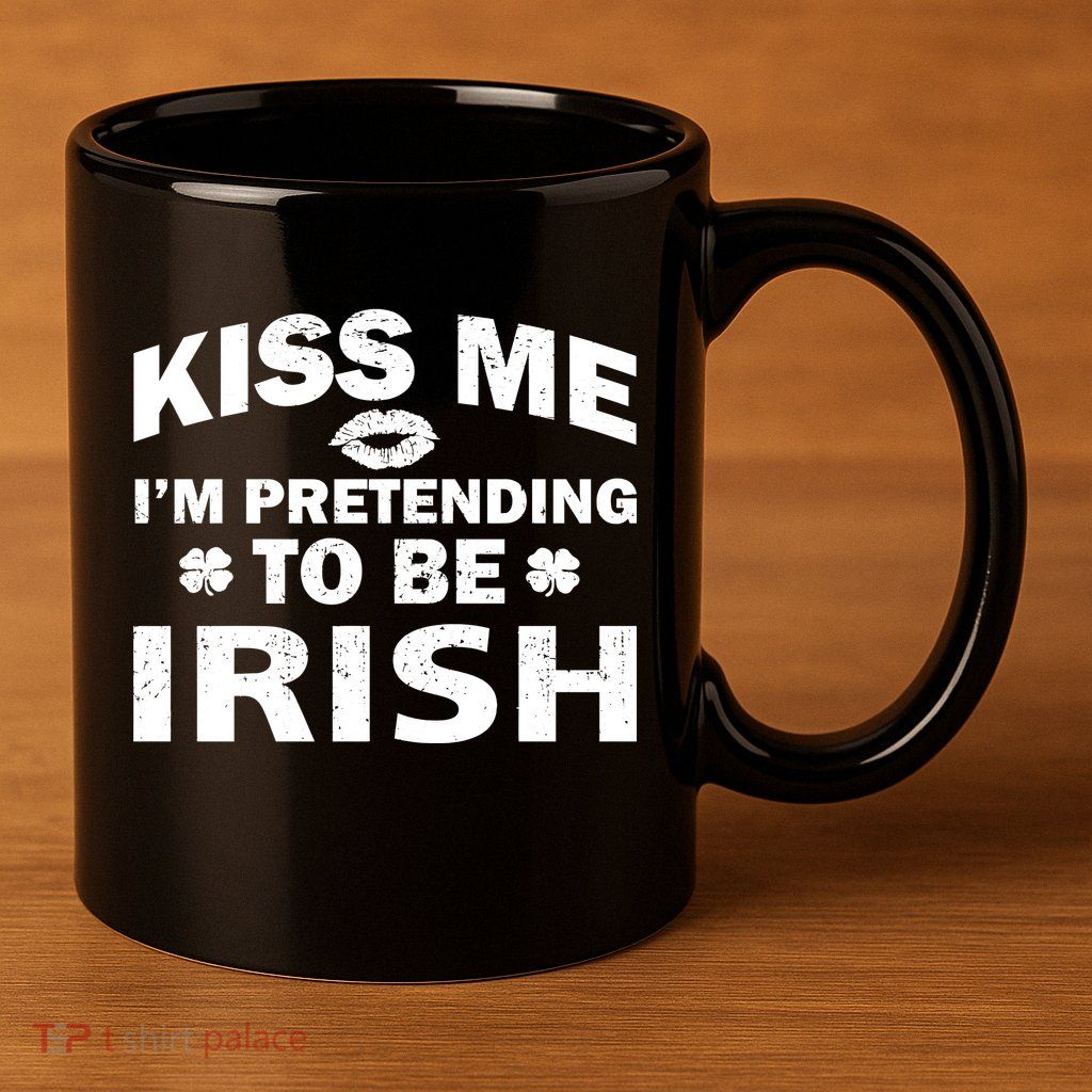 Kiss Me I'm Pretending To Be Irish 11oz C Handle Ceramic Mug