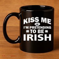 Kiss Me I'm Pretending To Be Irish 11oz C Handle Ceramic Mug