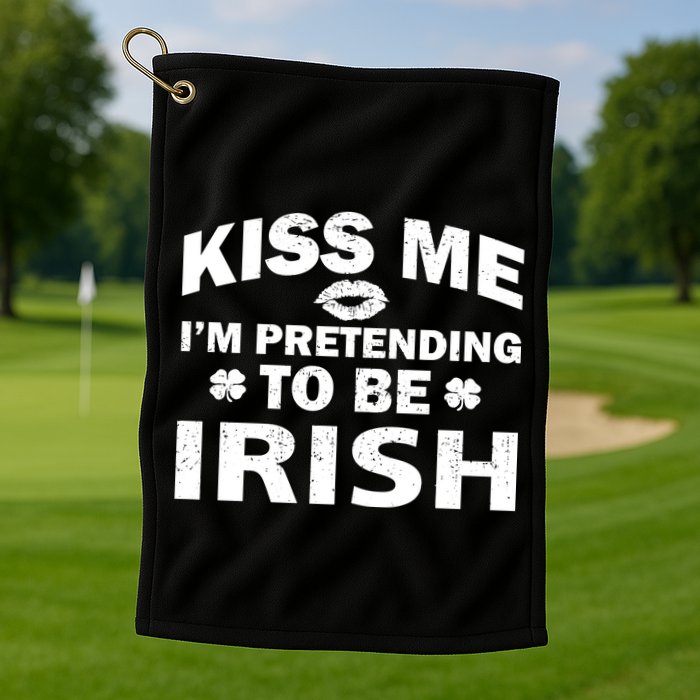 Kiss Me I'm Pretending To Be Irish Golf Towel
