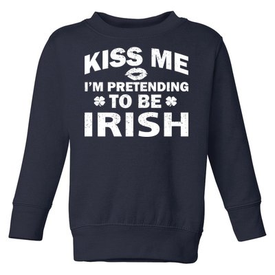 Kiss Me I'm Pretending To Be Irish Toddler Sweatshirt