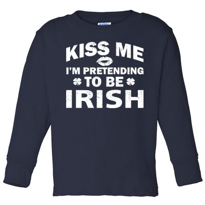 Kiss Me I'm Pretending To Be Irish Toddler Long Sleeve Shirt