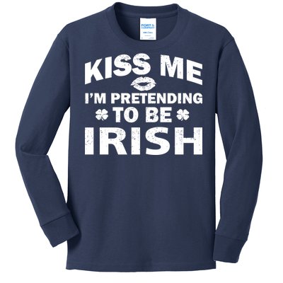 Kiss Me I'm Pretending To Be Irish Kids Long Sleeve Shirt