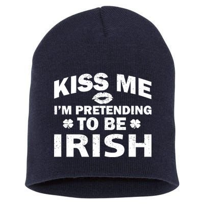 Kiss Me I'm Pretending To Be Irish Short Acrylic Beanie