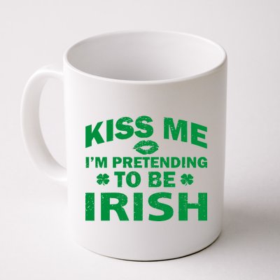 Kiss Me I'm Pretending To Be Irish Coffee Mug