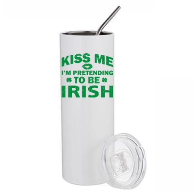 Kiss Me I'm Pretending To Be Irish Stainless Steel Tumbler