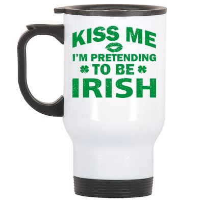 Kiss Me I'm Pretending To Be Irish Stainless Steel Travel Mug