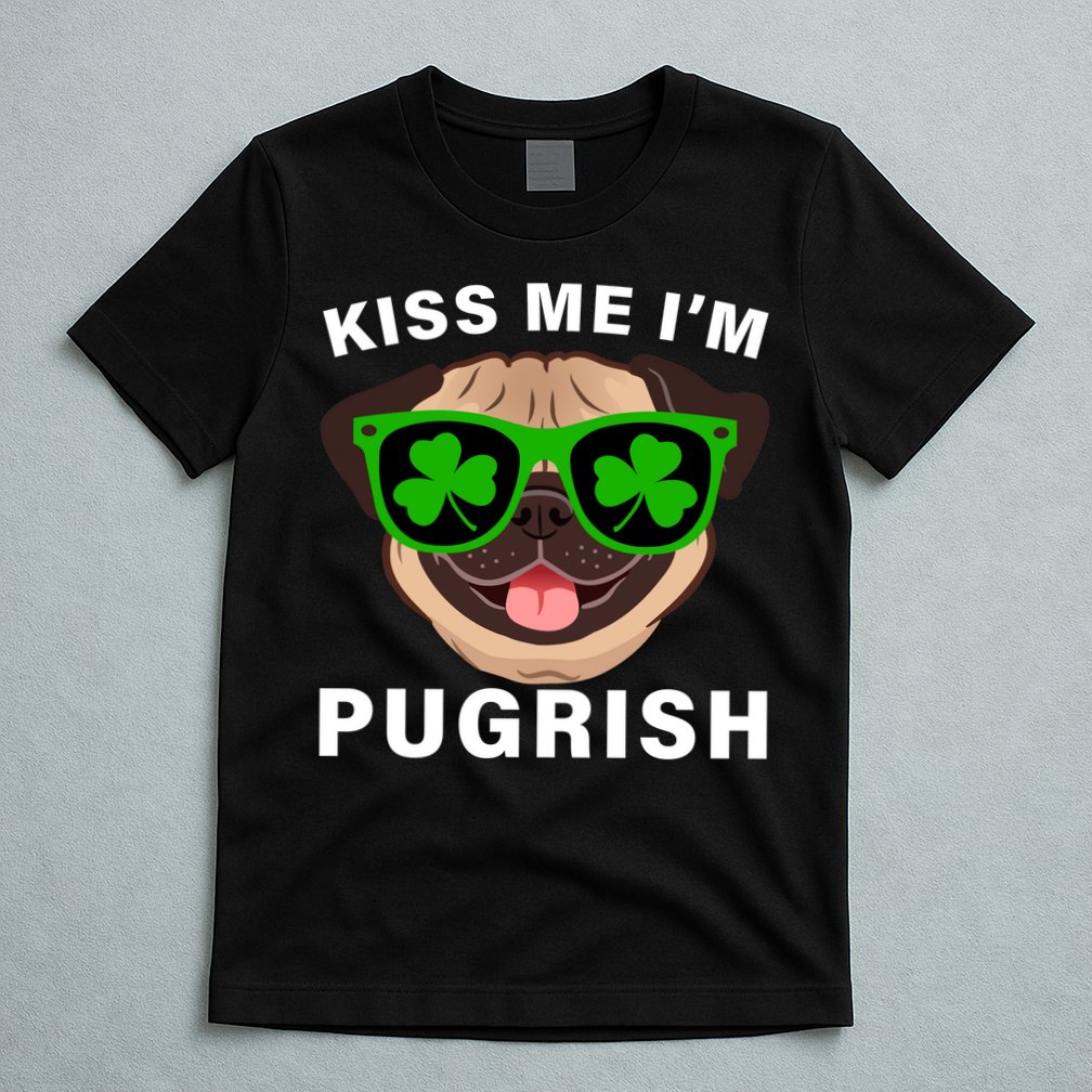 Kiss Me I'm Pugrish Funny Irish T-Shirt