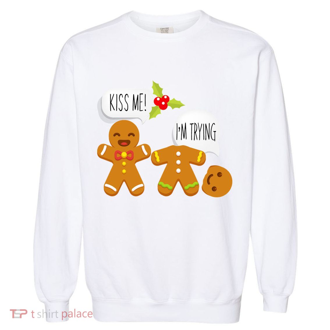 Kiss Me I'm Trying Funny Gingerbread Garment-Dyed Sweatshirt