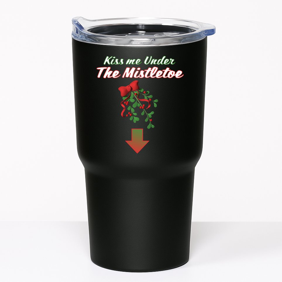 Kiss Me Under The Mistletoe Tumbler