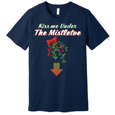 Kiss Me Under The Mistletoe Premium T-Shirt