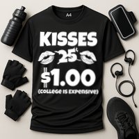 Kisses 1 Dollar College Is Expensive Cooling Performance Crew T-Shirt