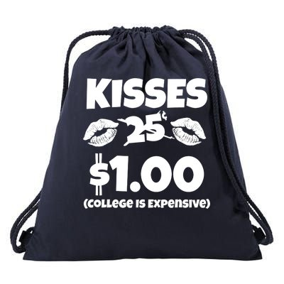 Kisses 1 Dollar College Is Expensive Drawstring Bag