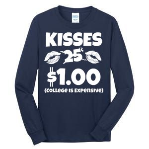 Kisses 1 Dollar College Is Expensive Tall Long Sleeve T-Shirt