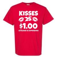 Kisses 1 Dollar College Is Expensive Garment-Dyed Heavyweight T-Shirt