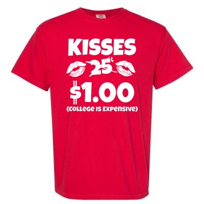 Kisses 1 Dollar College Is Expensive Garment-Dyed Heavyweight T-Shirt