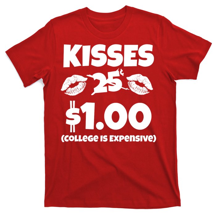 Kisses 1 Dollar College Is Expensive T-Shirt