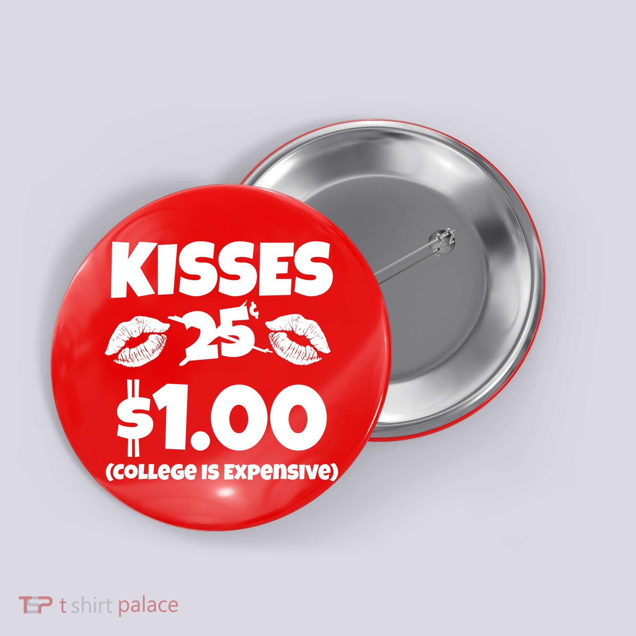Kisses 1 Dollar College Is Expensive Button