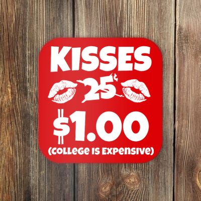 Kisses 1 Dollar College Is Expensive Coaster