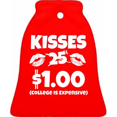 Kisses 1 Dollar College Is Expensive Ceramic Bell Ornament