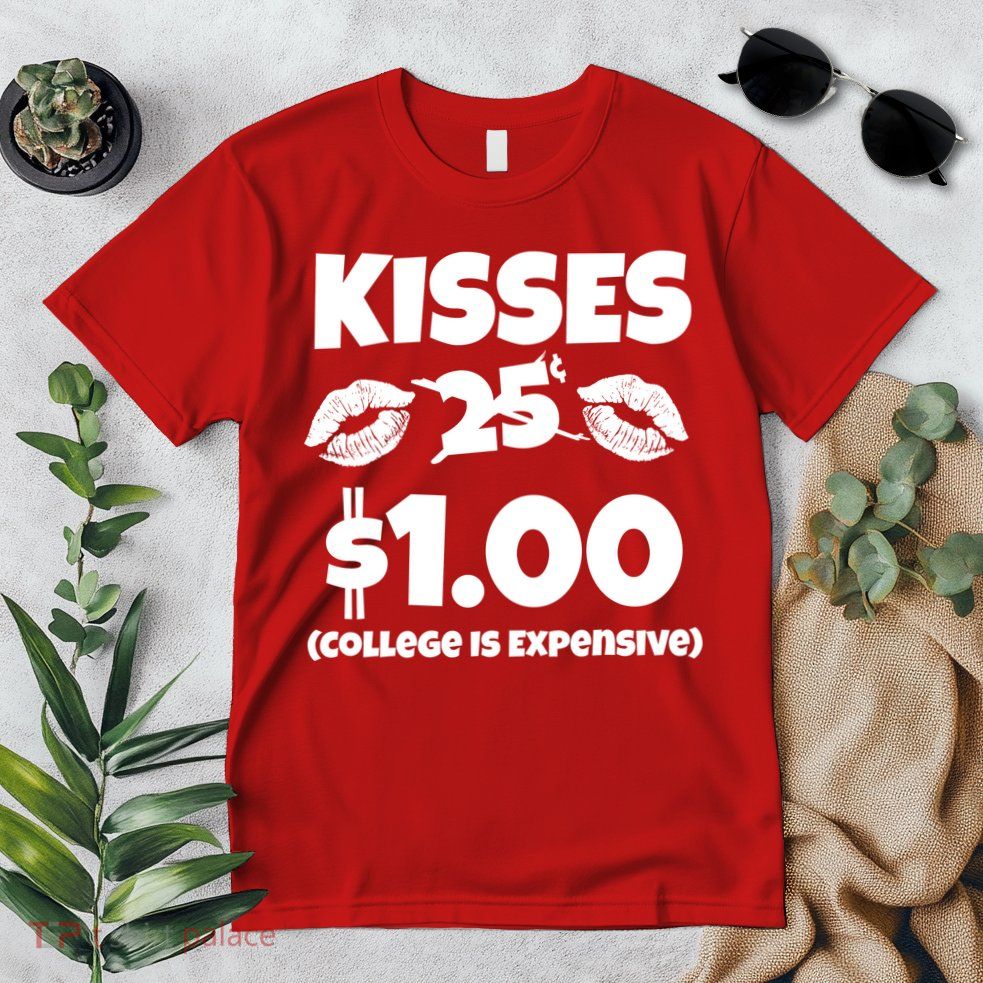 Kisses 1 Dollar College Is Expensive Premium T-Shirt
