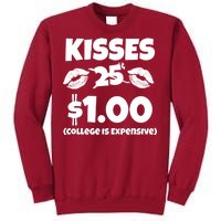 Kisses 1 Dollar College Is Expensive Tall Sweatshirt