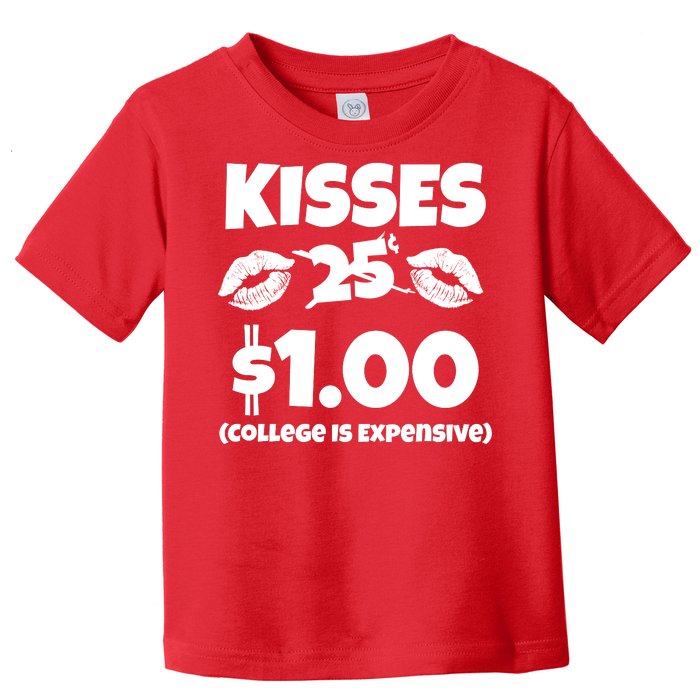 Kisses 1 Dollar College Is Expensive Toddler T-Shirt