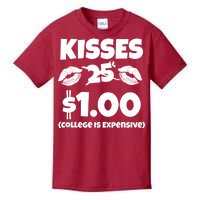 Kisses 1 Dollar College Is Expensive Kids T-Shirt