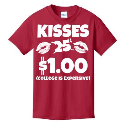 Kisses 1 Dollar College Is Expensive Kids T-Shirt