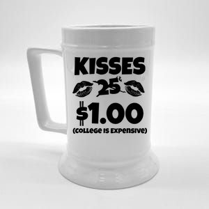 Kisses 1 Dollar College Is Expensive Beer Stein