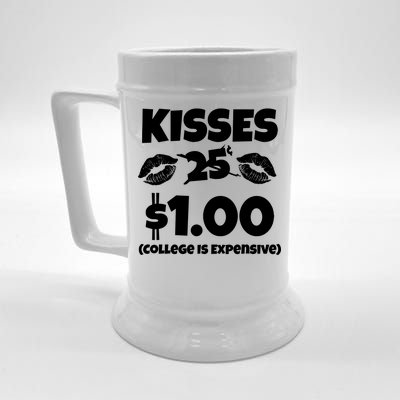 Kisses 1 Dollar College Is Expensive Beer Stein