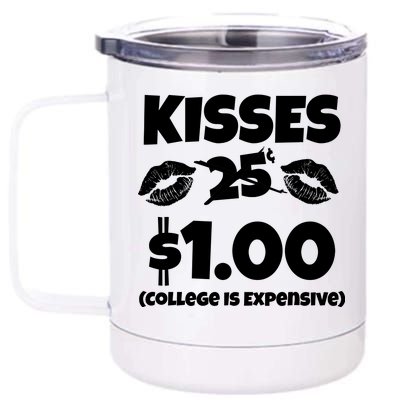 Kisses 1 Dollar College Is Expensive 12 oz Stainless Steel Tumbler Cup