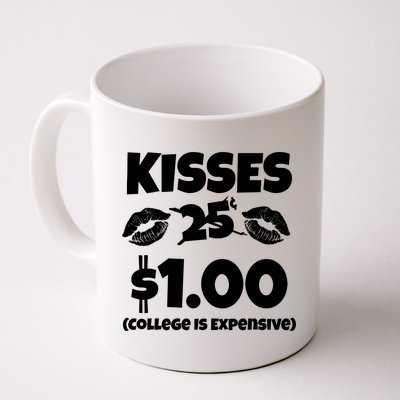 Kisses 1 Dollar College Is Expensive Coffee Mug