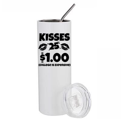 Kisses 1 Dollar College Is Expensive Stainless Steel Tumbler