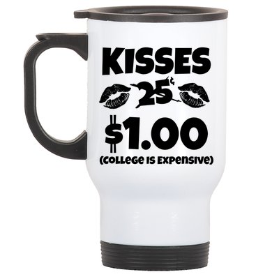 Kisses 1 Dollar College Is Expensive Stainless Steel Travel Mug