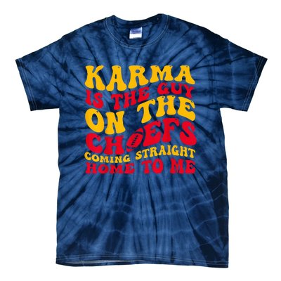 Karma Is the Guy on the Chief TRENDY  Tie-Dye T-Shirt