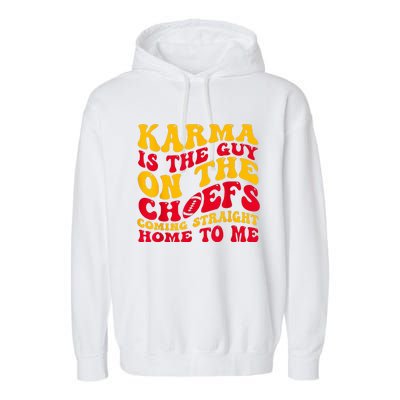 Karma Is the Guy on the Chief TRENDY  Garment-Dyed Fleece Hoodie