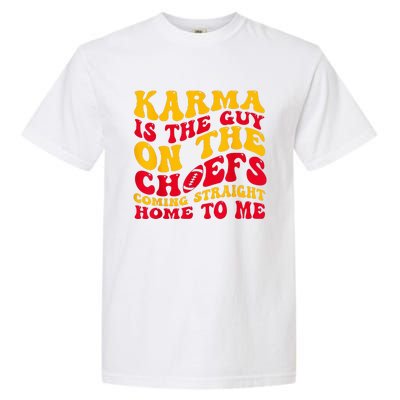 Karma Is the Guy on the Chief TRENDY  Garment-Dyed Heavyweight T-Shirt