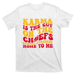 Karma Is the Guy on the Chief TRENDY  T-Shirt