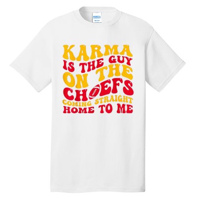 Karma Is the Guy on the Chief TRENDY  Tall T-Shirt