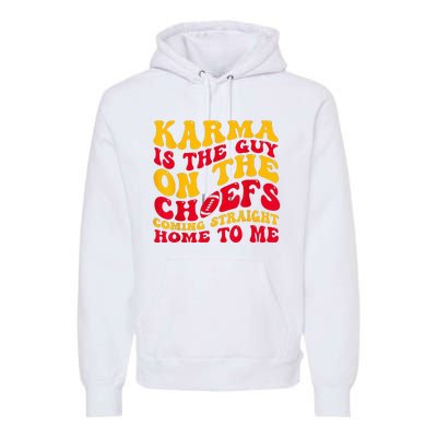 Karma Is the Guy on the Chief TRENDY  Premium Hoodie