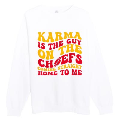 Karma Is the Guy on the Chief TRENDY  Premium Crewneck Sweatshirt