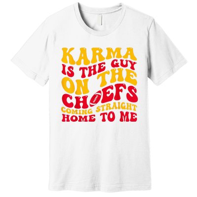 Karma Is the Guy on the Chief TRENDY  Premium T-Shirt