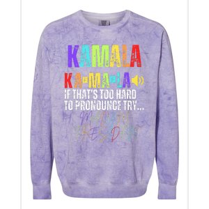 Kamala If ThatS Too Hard To Pronounce Try Madam President Colorblast Crewneck Sweatshirt