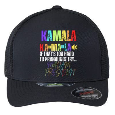 Kamala If ThatS Too Hard To Pronounce Try Madam President Flexfit Unipanel Trucker Cap